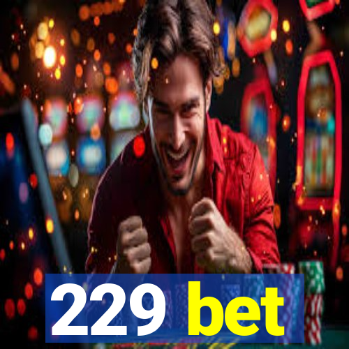 229 bet